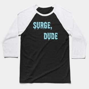 Jake and Amir - Surge Dude Baseball T-Shirt